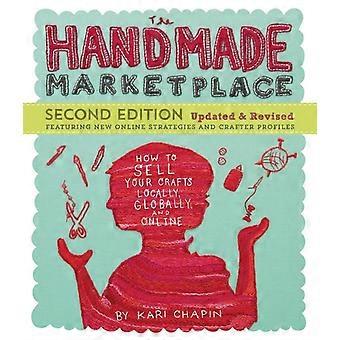The Handmade Marketplace 2nd Edition How To Sell Your Crafts Locally Globa - Kari Chapin - Paperback - en Book