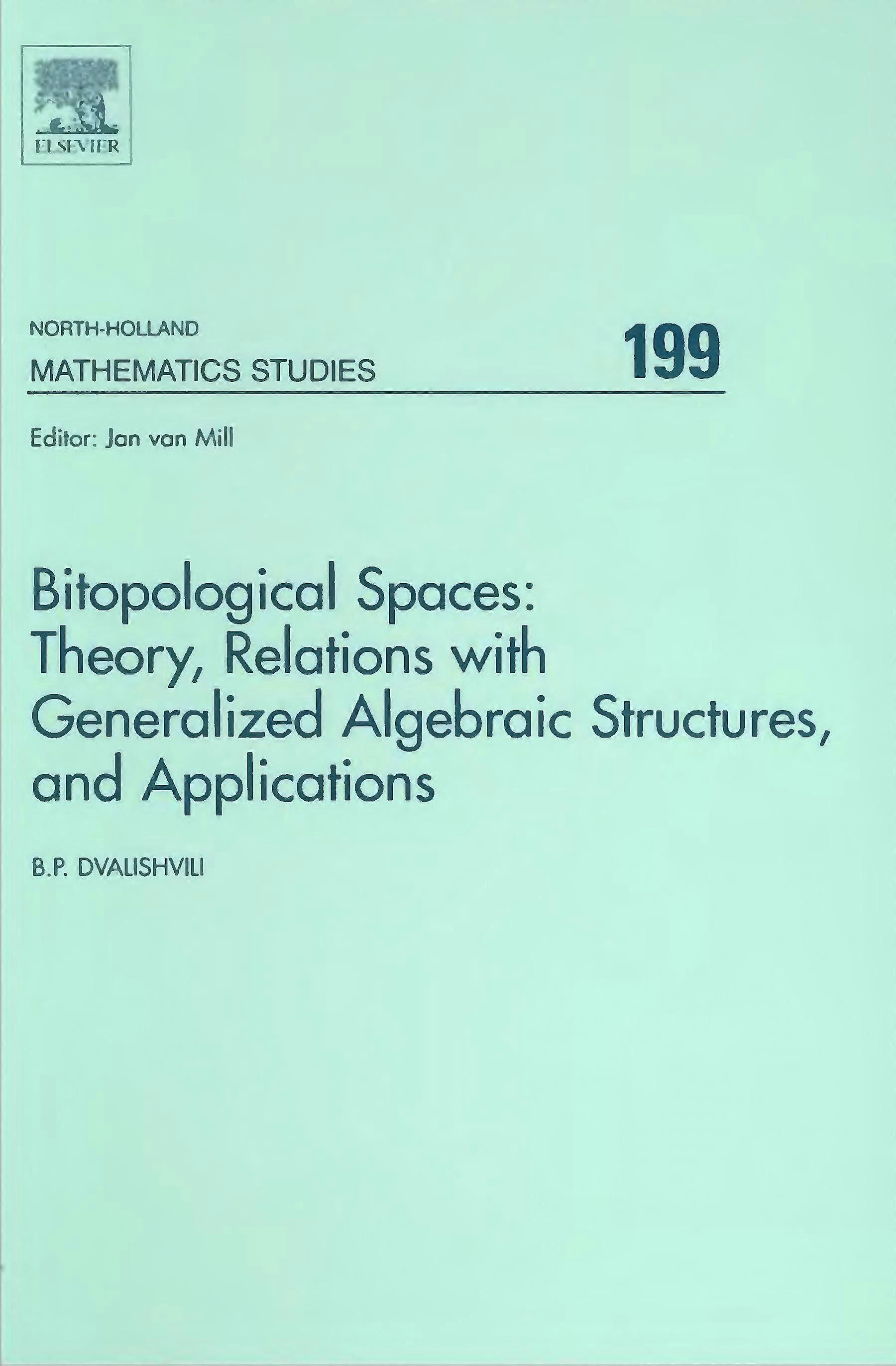 Bitopological spaces theory, relations with generalized algebraic structures and applications theory, relations with generalized algebraic structures 