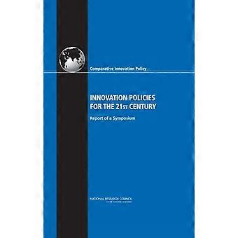 Innovation Policies For The 21st Century - Committee on Comparative Innovation Policy Best Practice for the 21st Century