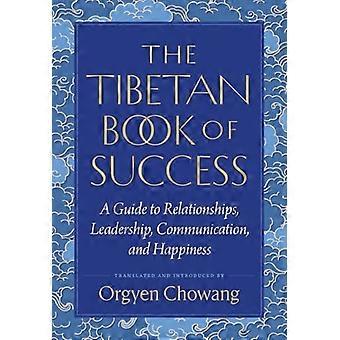 Tibetansk succesbog: en guide til relationer, lederskab, kommunikation og lykke