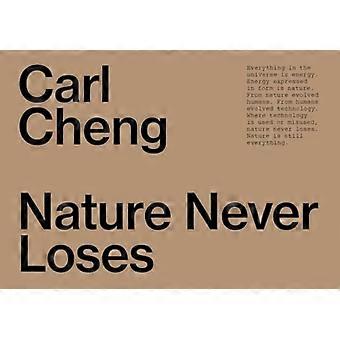 Carl Cheng: Nature Never Loses