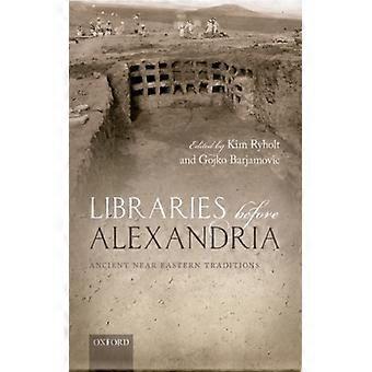 Bibliotecas antes de Alexandria: Tradições do Antigo Oriente Próximo - Oxford University Press - Capa dura - Livro em inglês - História