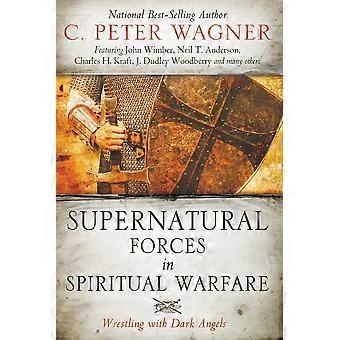 Supernatural Forces In Spiritual Warfare Wrestling With Dark Angels - C. Peter Wagner - Paperback - en Book