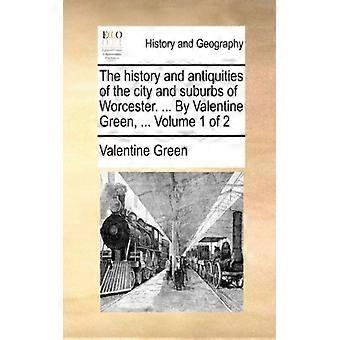 The History And Antiquities Of The City And Suburbs Of Worcester. By Valentin - Valentine Green - Paperback - English Book - History