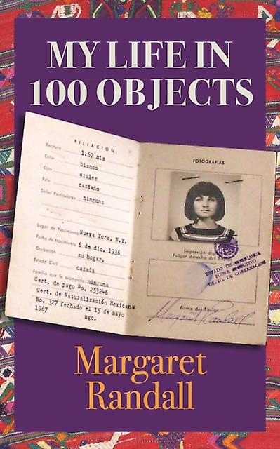 My Life In 100 Objects - Margaret Randall