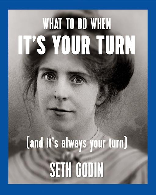 What To Do When Its Your Turn And Its Always Your Turn by Seth Godin Paperback Book