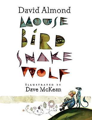 Mouse Bird Snake Wolf by David Almond Paperback Book