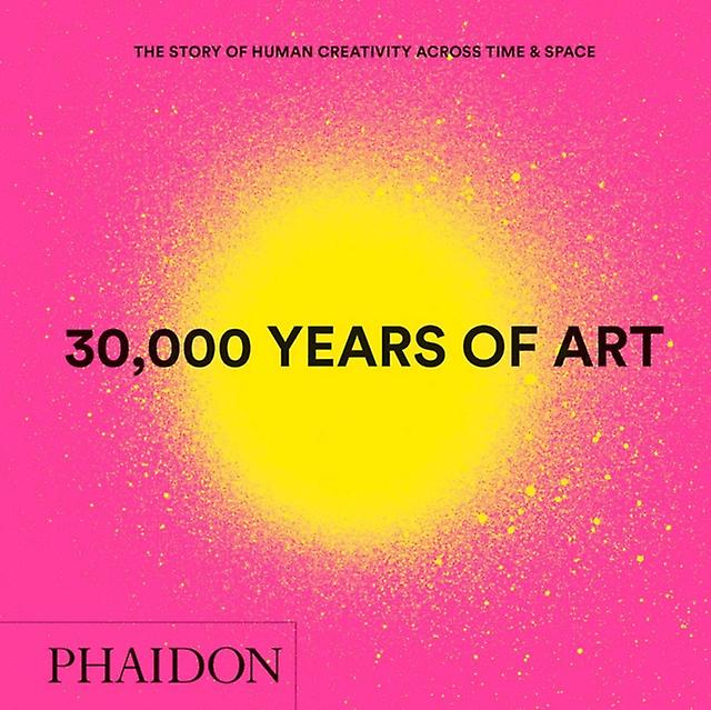 30000 Years Of Art by Phaidon Editors Hardback Book