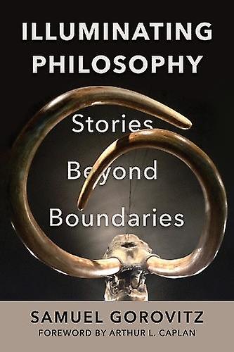 Illuminating Philosophy Stories Beyond Boundaries - Samuel Gorovitz