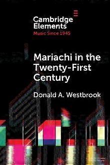 Mariachi In The Twentyfirst Century by Donald A. San Jose State University Westbrook Paperback