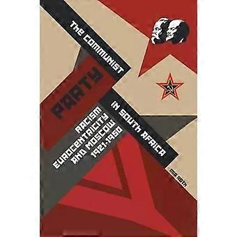 O Partido Comunista na África do Sul: Racismo, Eurocentrismo e Moscou (1921) - Mia Roth