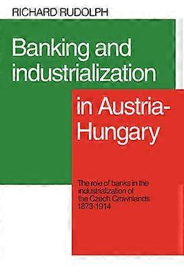 Banking and Industrialization in Austria-Hungary