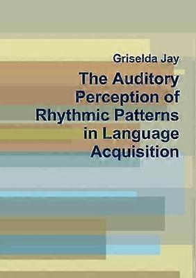 La perception auditive des schémas rythmiques dans l’acquisition du langage