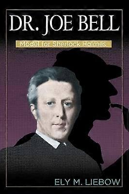 Dr. Joe Bell - Model for Sherlock Holmes