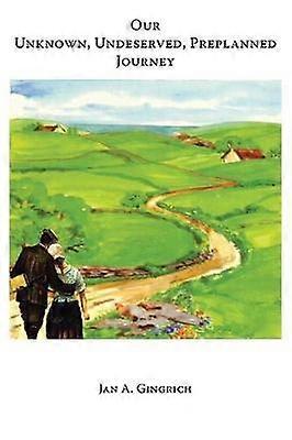 Our Unknown Undeserved Preplanned Journey