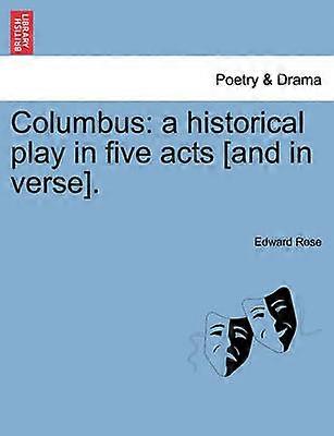 Columbus a historical play in five acts and in verse