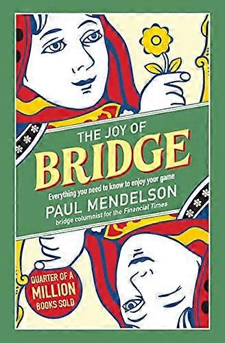 The Joy of Bridge: Everything You Need to Know to Enjoy Your Game