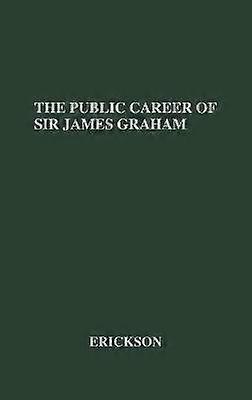 The Public Career of Sir James Graham