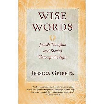 Wise Words Jewish Thoughts And Stories Through The Ages - Jessica Gribetz - Paperback - en Book