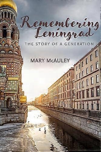 Remembering Leningrad: The Story of a Generation
