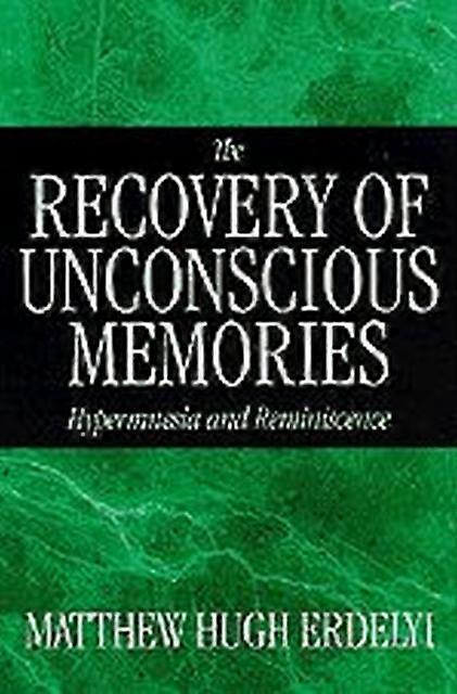 The Recovery Of Unconscious Memories by Matthew Hugh Erdelyi Hardback Book