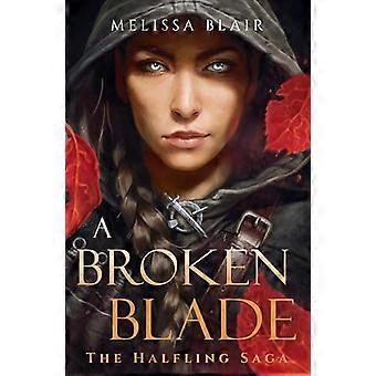 A Broken Blade The Halfling Saga Book 1