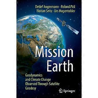 Mission Earth Geodynamics And Climate Change Observed Through Satellite Geodesy - Detlef Angermann - Paperback - en Book