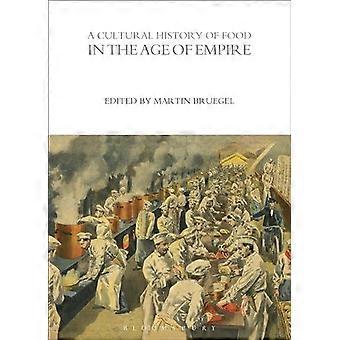 A Cultural History Of Food In The Age Of Empire - Bloomsbury Publishing PLC - Paperback - en Book