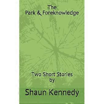 The park and foreknowledge two short stories by shaun kennedy