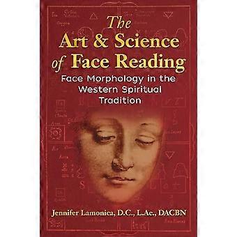 The Art and Science of Face Reading Face Morphology in the Western Spiritual Tradition