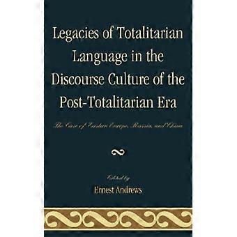 Legacies Of Totalitarian Language In The Discourse Culture Of The Post-totalitar - Bloomsbury Publishing PLC - Hardcover - English Book - History