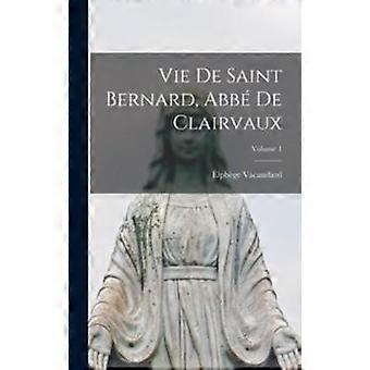 Vie De Saint Bernard Abb De Clairvaux Volume 1 - lphge Vacandard - Hardcover - en Book