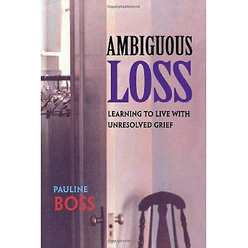 Ambiguous Loss: Learning to Live with Unresolved Grief