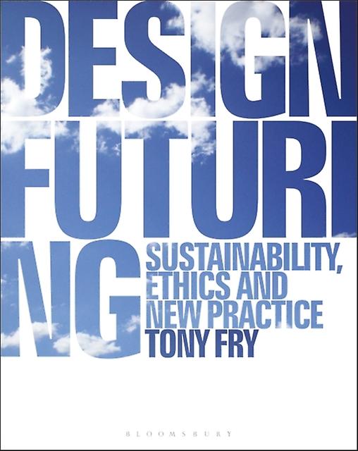 Design Futuring by Fry & Tony University of Tasmania & Australia Paperback