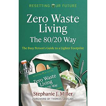 Redefinindo nosso futuro: Vida sem desperdício à maneira 8020 - Stephanie J. Miller