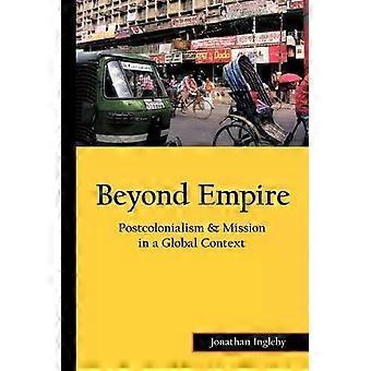 Além do Império: Pós-colonialismo e Missão em um Contexto Global - Jonathan Ingleby