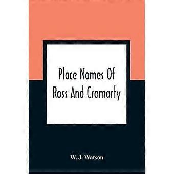 Place Names Of Ross And Cromarty - W. J. Watson
