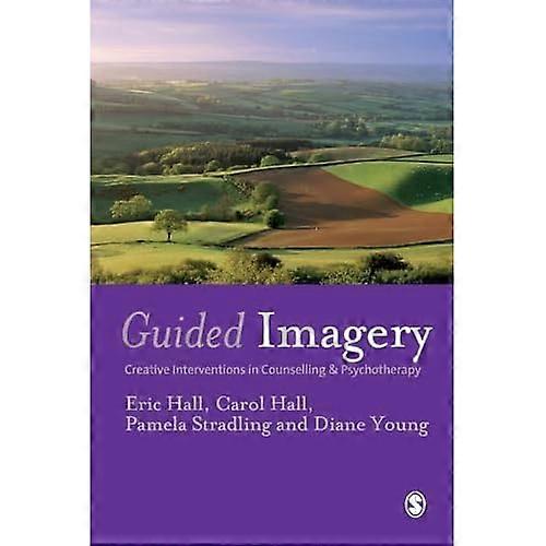 Guided Imagery: Creative Interventions in Counselling & Psychotherapy: Creative Interventions in Counselling and Psychotherapy