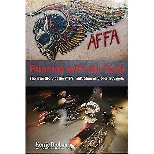 Running with the Devil: The True Story of the ATF's Infiltration of the Hells Angels