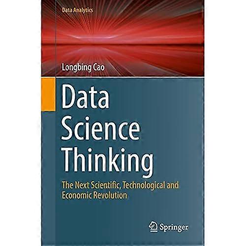 Data Science Thinking: The Next Scientific, Technological and Economic Revolution (Data Analytics)
