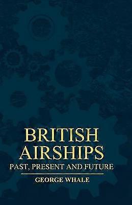 British Airships  Past Present and Future