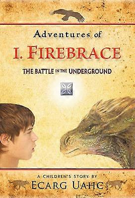 Adventures of I Firebrace The Battle in the Underground
