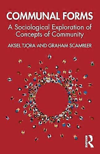 Communal Forms: A Sociological Exploration of Concepts of Community