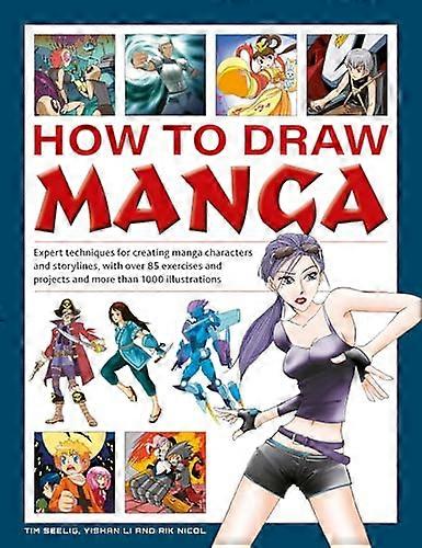 How to Draw Manga: Expert techniques for creating manga characters and storylines with over 85 exercises and projects and more than 1000 illustratio