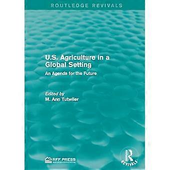 U.S. Agriculture in a Global Setting An Agenda for the Future