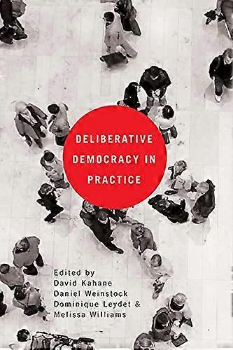 Deliberative Democracy in Practice