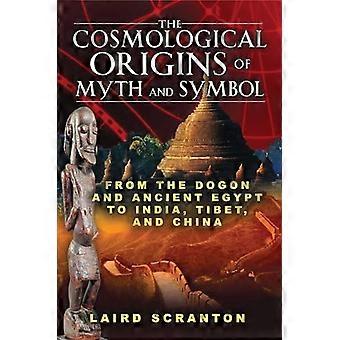 The Cosmological Origins of Myth and Symbol From the Dogon and Ancient Egypt to India Tibet and China