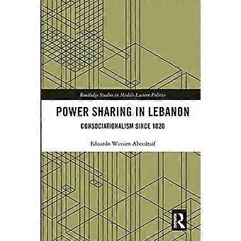 Machtteilung im Libanon: Konkordanzismus seit 1820 (Routledge-Studien zur Politik des Nahen Ostens)