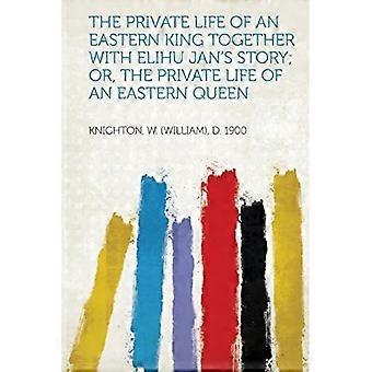 Privatlivet til en østlig konge sammen med Elihu Jans historie; eller privatlivet til en østlig dronning