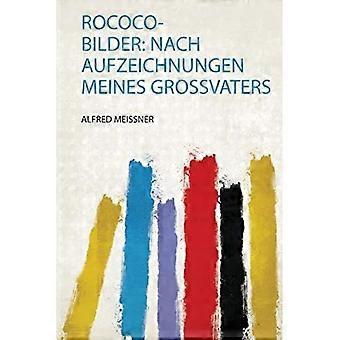 Rokoko-Bilder: Nach Aufzeichnungen Meines Grossvaters